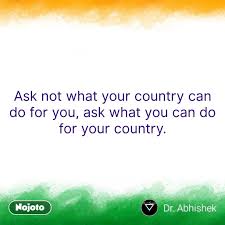 And so, my fellow americans: India Quotes Ask Not What Your Country Can Do For Nojoto