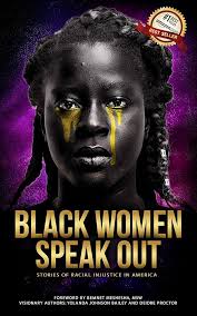 BLACK WOMEN SPEAK OUT: STORIES OF RACIAL INJUSTICE IN AMERICA See more