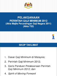 Tarikh kuat kuasa perintah gaji minimum baru mulai 1 jan 2020 ke atas semua majikan dan perintah tersebut akan diwartakan dalam masa terdekat. Perintah Gaji Minimum 2012