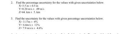 Multiplying and dividing when one multiplies or divides several measurements together one can often determine. Solved 2 Find The Percentage Uncertainty For The Values Chegg Com