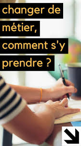 Changer De Metier Comment S Y Prendre Changer De Metier Metier Changement De Carriere