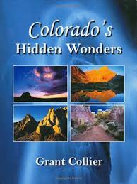 Maybe you would like to learn more about one of these? Colorado S Hidden Wonders A Coffee Table Book Featuring Nature Landscape Images Of Little Known Places In The Rocky Mountains Eastern Plains And Western Slope Grant Collier Colorado Books By Collier Publishing 9780976921820 Amazon Com