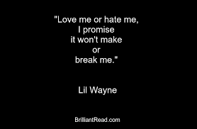 See actions taken by the people who manage and post content. 30 Best Funny Lil Wayne Quotes About Life And Love Brilliantread Media