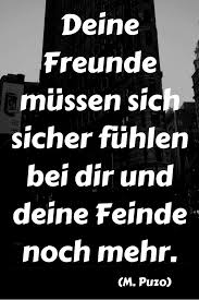 Deine Freunde Mussen Sich Sicher Fuhlen Bei Dir Und Deine Feinde Noch Mehr Der Pate Ist Nur An Der Ober Der Pate Zitate Der Pate Inspirierende Spruche