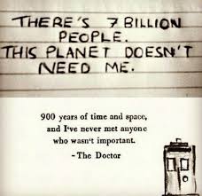 You know that in nine hundred years of time and space, i've never met anybody who. Doctor Who Important Quotes Quotesgram