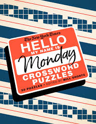 Sep 12, 2021 · monday crossword puzzles printable are available in an endless variety of categories. The New York Times Hello My Name Is Monday 50 Monday Crossword Puzzles New York Times Shortz Will Amazon Com Mx Libros