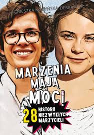 Marzenia mają moc! 28 historii niezwykłych marzycieli