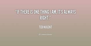 I Am Always Right Quotes Quotesgram