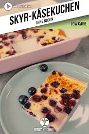Skyr Kasekuchen Fitness Rezept Von Body Kitchen Rezept Blaubeerkuchen Low Carb Kasekuchen Ohne Boden Gesund Backen