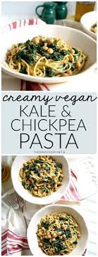Creamy Vegan Kale Chickpea Pasta The Baking Fairy Recipe Vegan Pasta Recipes Kale Recipes Easy Pasta