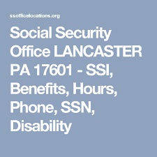 Social Security Office Lancaster Pa 17601 Ssi Benefits Hours Phone Ssn Disability Social Security Office Security Social Security