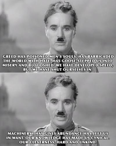 This speech by Charlie Chaplin from The Great Dictator often goes viral in moments of turmoil, and I think it's clear why. Even though he said these words in 1940, they feel