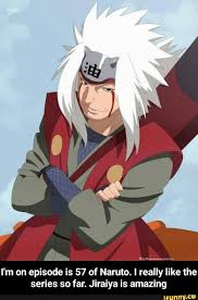 I M On Episode Is 57 Of Naruto I Really Like The Series So Far Jiraiya Is Amazing Ifunny Anime Naruto Naruto Shippuden Anime Naruto Jiraiya
