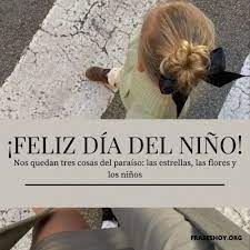 Todas frases para el dia del padre que esta muerto no debes tomarlas como algo para llorar o deprimirte sino para homenajearlo ya que puede aparecer en tu muro de facebook en esa fecha aunque si es un fallecimiento muy actual seguramente te va a doler ver que todos lo celebran y tu lo padeces, te entiendo. Mensajes Dia Del Nino 2021 Frases Imagenes Fraseshoy Org