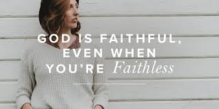 Godha s beenf aithful quotes. Is God Faithful Even When We Are Faithless Jesus Quotes And God Thoughts
