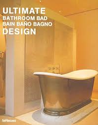 Inter ceramica shares all in this ultimate bathtub buying guide. Ultimate Bathroom Design Ultimate Books Alejandro Bahamon 9783823845966 Amazon Com Books