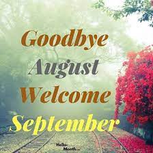 Goodbye August Welcome September | Welcome september, September pictures,  New month wishes