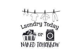 Dry, fold, laundry room, laundry sign, sign, wash. Laundry Today Or Naked Tomorrow Svg Cut File By Creative Fabrica Crafts Creative Fabrica