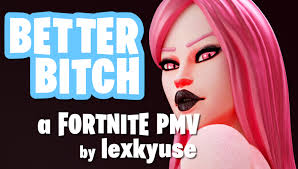 Better Bitch Fortnite HMVPMV - Lexkyuse