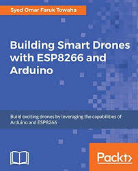 Download Pdf Building Smart Drones With Esp8266 And Arduino Build Exciting Drones By Leveraging The Capabilitie Software Development Life Cycle Arduino Packt