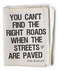 Don T Worry Bout A Thing Bob Marley Lyrics You Can T Find The Right Roads When The Streets Are Paved Bob Marley Dont Worry Bout A Thing Bob Marley Quotes Best Bob Marley Quotes Bob Marley Love Quotes