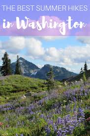 22 Washington Hikes To Do This Summer Washington Hikes Outdoors Adventure Washington State Travel