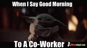 Https Www Memeologist Com Wp Content Uploads 2019 12 Babyyodacoworker Gif Ada31c Ada31c Yoda Funny Yoda Gif Yoda Meme