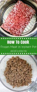 How To Cook Ground Beef In Instant Pot A Mind Full Mom Instant Pot Dinner Recipes Instant Pot Recipes Easy Instant Pot Recipes
