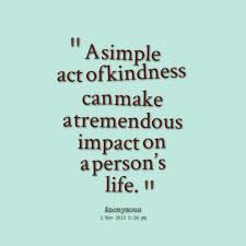 Small Acts Of Kindness Quotes. QuotesGram via Relatably.com