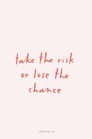 Be A Risk Taker Words Quotes Positive Quotes Quotes To Live By