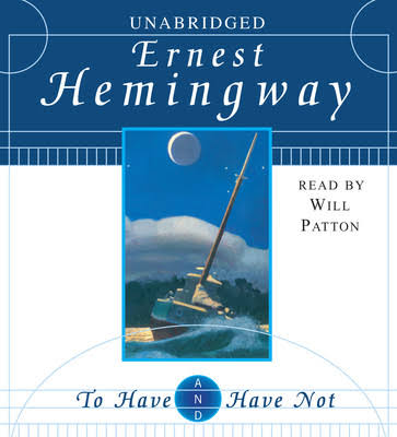To Have and Have Not Audiobook by Ernest Hemingway, Will Patton | Official  Publisher Page | Simon & Schuster Canada