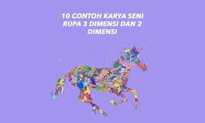 Sebutkan 10 Contoh Karya Seni Rupa 3 Dimensi Dan 2 Dimensi Penulis Cilik Seni Rupa Karya Seni Seni
