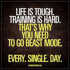Life Is Tough Training Is Hard That S Why You Need To Go Beast Mode Every Single Day Life Is Tough F Fitness Motivation Quotes Life Is Tough Hard Quotes