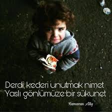 derdi kederi unutmak nimet yasli gonlumuze bir sukunet ramazanates siir soz umit dua sevgi saygi gurbet sessizlik nimet unutma keder deri ramazan