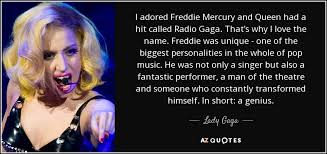 Read top 56 kurt cobain quotes on music, love and life. Lady Gaga Quote I Adored Freddie Mercury And Queen Had A Hit Called