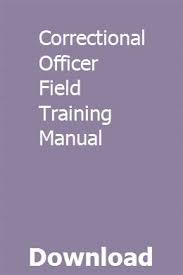 Correctional Officer Field Training Manual Correctional Officer College Textbook Train