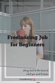 Freelancing Jobs For Beginners A Back To Basics Guide Homeworkingclub Com Freelancing Jobs Online Advertising Jobs Online Jobs