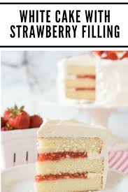 White Cake With Strawberry Filling Chocolate Cake Recipe Easy Easy Vanilla Cake Recipe Cake Recipes For Thanksgiving