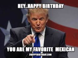 Dirty Happy Birthday Meme Funny For Her Hello Friends Hope You All Are Awesome Nowadays Mexican Memes Are Breaking Out All Ov Funny Happy Birthday Meme Happy Anniversary Meme Happy Birthday Nephew