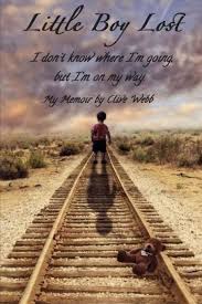 Little Boy Lost I Don T Know Where I M Going But I M On My Way Webb Clive 9781537131016 Amazon Com Books