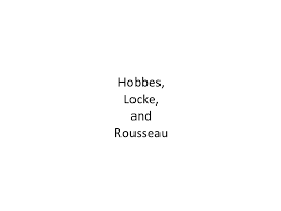 Hobbes Locke And Rousseau