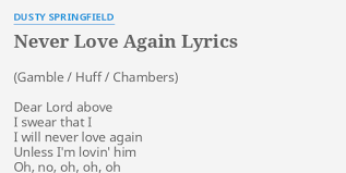 Read or print original never love again lyrics 2020 updated! Never Love Again Lyrics By Dusty Springfield Dear Lord Above I