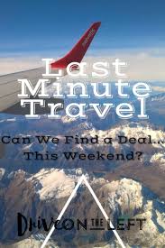 Last Minute Travel Finding A Deal This Weekend Drive On The Left Last Minute Travel Trip Planning Travel