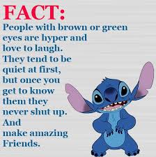Omg This Is So True Cause I Have A Friend That Has Green Eyes And She Is Suuuuuppperrr Hyper She Lilo And Stitch Quotes Fun Quotes Funny Funny True Quotes