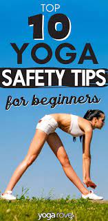 This bwy document is for guidance purposes. Top 10 Yoga Safety Tips For Beginners Yoga Rove