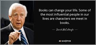 For many years, i have believed that the solutions to most of our world's problems are sitting on the back. David Mccullough Quote Books Can Change Your Life Some Of The Most Influential