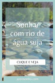 sonhar com rio de agua suja rio significado dos sonhos sujo