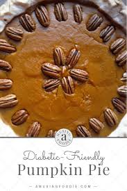 Looking for diabetic desserts that everyone will love? Diabetic Friendly Pumpkin Pie A Musing Foodie