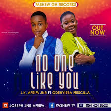 J K Afrifa Jnr No One Like You Feat Odehyieba Priscilla Ghanandwom