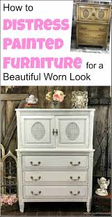 How To Distress Painted Furniture For A Beautiful Worn Look Distressed Furniture Painting Furniture Painting Techniques Painted Furniture